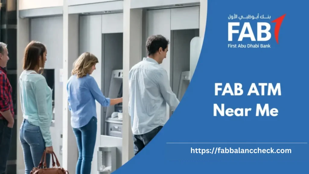 People using FAB bank ATMs with FAB ATM Near Me service text and branding displayed.